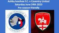 Ashby Ivanhoe v Coventry Utd Sat June 24th 2023 Pre-season friendly