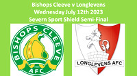 Bishops Cleeve v Longlevens Wednesday July 12th 2023 Severn Sport Shield Semi-final