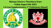 Bishops Cleeve v Thornbury Town Friday Aug 4th 2023 F.A.Cup Supplementary 1st Preliminary Rd
