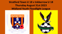 Stratford Town U18 v Inkberrow U 18 Thursday August 31st 2023 Midland Youth Floodlight League