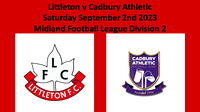 Littleton v Cadbury Athletic Saturday September 2nd 2023 Midland Football League Div 2