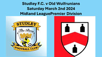 Studley F.C. v Old Wulfrunians Sat March 2nd 2024 Midland League Premier Division