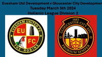 Evesham Utd Development v Gloucester City Development Tues March 5th 2024 Hellenic League Div 2