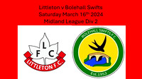 Littleton v Bolehall Swifts Sat March 16th 2024 Midland League Div 2