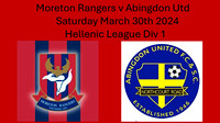 Moreton Rangers v Abingdon Utd Sat March 30th 2024 Hellenic League Div 1