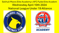 Solihull Moors Elite Academy v AFC Fylde Academy Wednesday April 10th 2024