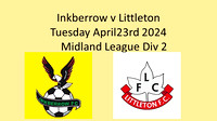 Inkberrow v Littleton Tues April 23rd 2024   Midland League Div 2