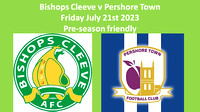 Bishops Cleeve v Pershore Town Friday July 21st 2023 Pre-season friendly