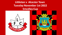 Littleton v Alcester Town Tues November 1st 2022 Smedley Cup