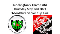 Kidlington v Thame Utd Thurs May 2nd 2024 Oxfordshire County Senior Cup Final