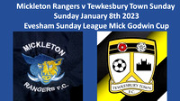 Mickleton Rangers v Tewkesbury Town Sunday XI Sun January 8th 2023 Evesham Sun Lge Mick Godwin Cup