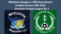 Mickleton Rangers v Offenham Rovers Sunday Jan 29th 2023 Evesham Sunday League Div 1