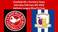 Clanfield 85 v Pershore Town Sat  Feb 4th 2023 Blue Fin Hellenic League  Cup