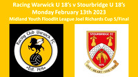 Racing Warwick U 18's v Stourbridge U 18's Monday February 13th 2023 Midland Floodlit League Cuo S/F
