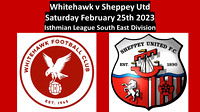 Whitehawk v Sheppey Utd Sat February 25th 2023 Isthmian League South East Division