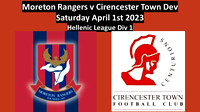 Moreton Rangers v Cirencester Town Development Sat April 1st 2023 hellenic League Div 1