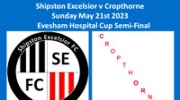 Shipston Excelsior v Cropthorne Sun May 21st 2023 Evesham Hospital Cup semi-final