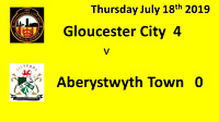 Gloucester City v Aberystwyth July 18th 2019