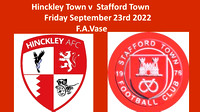 Hinckley Town v Stafford Town Friday Sept 23rd 2022 FA Vase