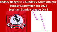 Badsey Rangers Sunday FC v Asum Athletic Sunday Sept 4th 2022 Evesham Sunday League Div 3