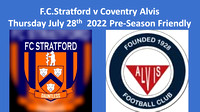 FC Stratford v Alvis  Thursday July 28th 2022 Pre-season friendly