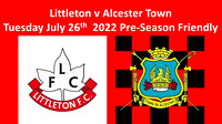 Littleton v Alcester Town Tuesday July 26th 2022 Pre-season friendly